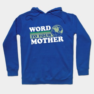 Word To Your Mother Hoodie